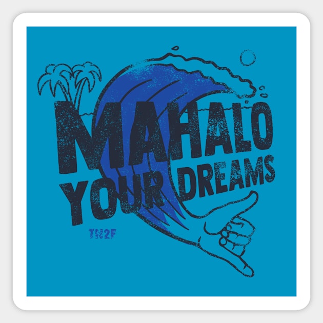 Mahalo Your Dreams Sticker by The Need to Fail